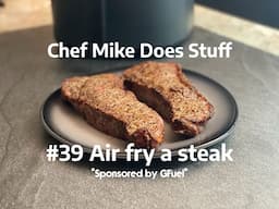 Chef Mike Does Stuff - #39 Air fry a steak