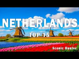 15 Most Beautiful Places In Netherlands | Netherlands Travel Guide