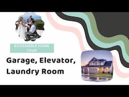 Wheelchair Accessible Home Tour- Garage, Elevator, Laundry Room...