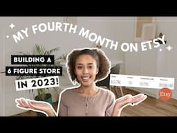 FOURTH MONTH SELLING DIGITAL PRODUCTS ON ETSY | BUILD A 6 FIGURE ETSY STORE IN 2023 | ETSY BEGINNER