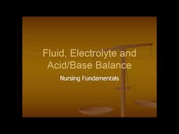 Nursing Fundamentals Wk 12 F18 Fluid, Electrolyte, Acid Base Balance