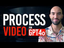 Processing Videos for GPT-4o and Search