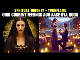 ❤️UNKI CURRENT FEELINGS TODAY  | SPRITUAL JOURNEY - TWINFLAME |  HINDI TAROT | THE DIVINE TAROT