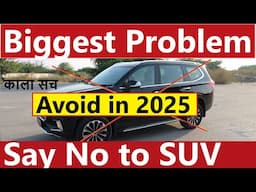 Avoid Buying Large Size SUV Cars in 2025. BIG ISSUE EXPLAINED !!