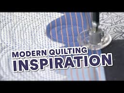 Modern Quilting Inspiration | Improv Quilting Ideas using Free-Motion & Pro-Stitcher