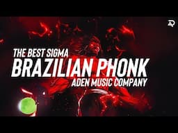 Best Of Brazilian Phonk | Trending Tik Tok Phonk | Montagem | Sigma Male | Aden Music Company