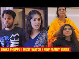 SNAKE PHUPPU | MUST WATCH | NEW FAMILY COMEDY SERIES