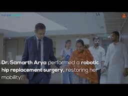 Mrs. Neelu’s Robotic Hip Replacement Success | Dr. Samarth Arya | Manipal Hospital Old Airport Road