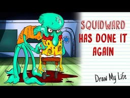 SQUIDWARD HAS DONE IT AGAIN 🐙 Don't trust Squidward | Draw My Life