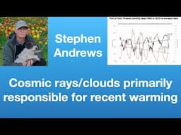 Stephen Andrews: Importance of cosmic rays/clouds in recent warming | Tom Nelson Pod #253