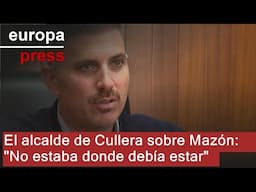 El alcalde de Cullera sobre Mazón: "No estaba donde debía estar"