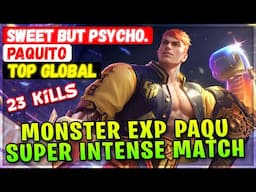 Monster Exp Paqu, Super Intense Match [ Top Global Paquito ] Sweet but psycho.- Mobile Legends Build