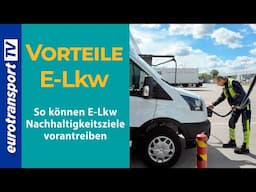 Vorteile E Lkw: So können E-Lkw Nachhaltigkeitsziele vorantreiben