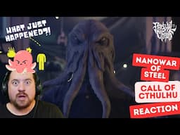 I get bamboozled by Nanowar of Steel - Call Of Cthulhu Reaction!