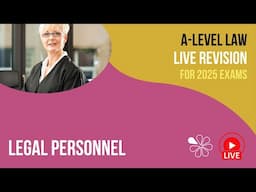 Legal Personnel  | A-Level Law Live Revision 2025