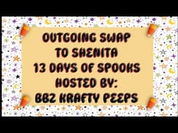 Out Going Swap to Shenita hosted by BBz Krafty Peeps