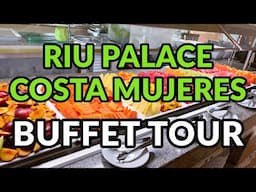 RIU PALACE COSTA MUJERES BUFFET TOUR