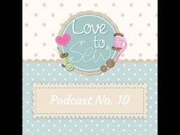 LOVE TO SEW | Episode 10