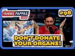 Maybe Don't Donate Your Organs | YPH 98 Clip