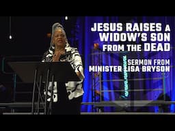 Jesus Raises a Widow’s Son from the Dead ║ Sermon from Minister Lisa Bryson