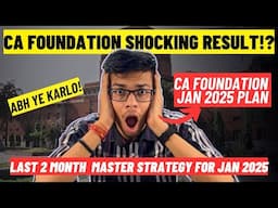 CA Foundation shocking result 😱|CA foundation JAN 2025 plan! Last 2 month STRATEGY for CA foundation