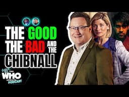 The Good, The Bad, & The Chibnall - Doctor Who Chibnall Era Overview