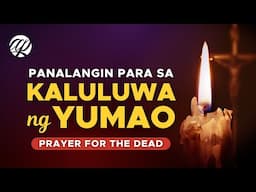 Panalangin para sa KALULUWA ng YUMAO • Tagalog Prayer for the Dead