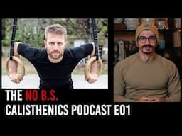 Stop Making These Classic Mistakes When Getting Back in Shape | No B.S. Calisthenics Podcast E01