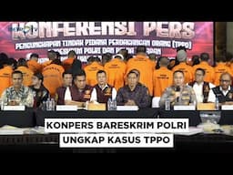 BREAKING NEWS - KONPERS BARESKRIM POLRI UNGKAP TPPO