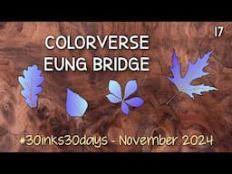 17 Colorverse Korea Special Eung Bridge | #30inks30days [November 2024]