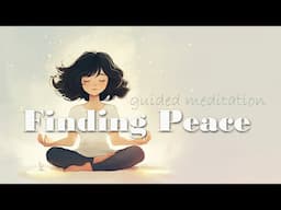 Finding Peace in the Present Moment (Guided Meditation)