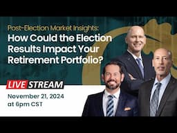 Post-Election Market Insights: How Could the Election Results Impact Your Retirement Portfolio?