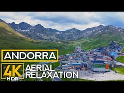 [4K HDR] Andorra Aerial Views - Unique Pyrenees Landscapes from Above with Relaxing Music