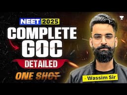 NEET 2025: GOC | Detailed One Shot | Wassim Bhat