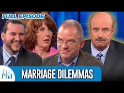 Marriage Dilemmas | FULL EPISODE | Dr. Phil