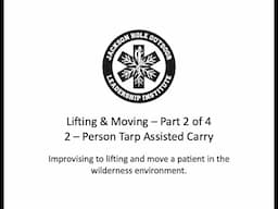 Lifting & Moving - Pt 2 - The 2 Person Tarp Assisted Carry