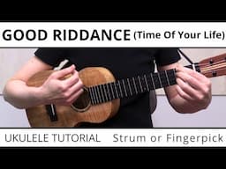 2 Beautiful Ways To Play Good Riddance (Green Day) On Ukulele - Strum, Fingerpick, Solo, Play Along