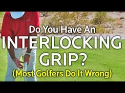 Do You Have An Interlocking Grip? (Most Golfers Do It Wrong)