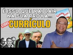 CURRÍCULO- É ISSO QUE VAI CAIR NA SUA PROVA...