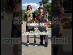 Skatista iOS vs Isqueitista Android!