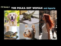 The Polka Dot Lady and OMG! Was That an Apport??