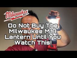 Do not buy the Milwaukee LED Flood Light Lantern until you watch this video. 2363-20