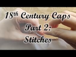 18th Century Caps Part 2: Hand Sewing Stitches