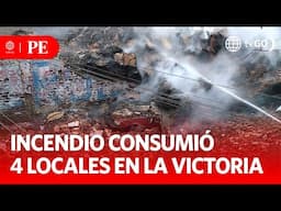 Incendio consumió cuatro locales en La Victoria | Primera Edición | Noticias Perú