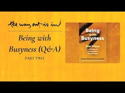 Being with Busyness Q&A (Part Two) | TWOII podcast | Episode 78