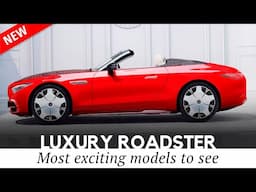 Top 10 New Luxury Roadsters & Sporty Cabriolets for Open-top Motoring