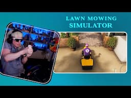 Lawn Mowing Simulator (Part Time w/ Terry Ep5)