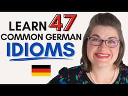 47 Must-Know German Idioms to Understand and Use Yourself! [With Examples]