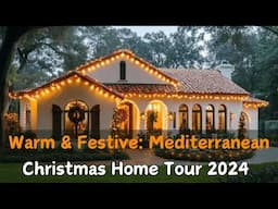 Mediterranean Christmas Home Tour: Cozy & Festive Decor Ideas