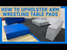 HOW TO UPHOLSTER ARM WRESTLING TABLE PIN PADS AND ELBOW PADS WITH VINYL